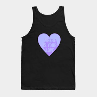 Where Is Your Love Tank Top